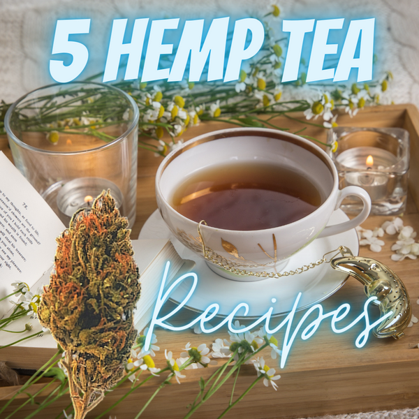 5 Best Hemp Tea Recipes Using Organic CBD Nugs