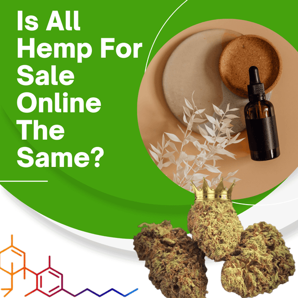 Is All Hemp For Sale Online The Same?