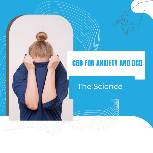 The Science Behind CBD for Anxiety and OCD