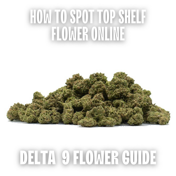 How To Spot Quality Delta 9 Flowers